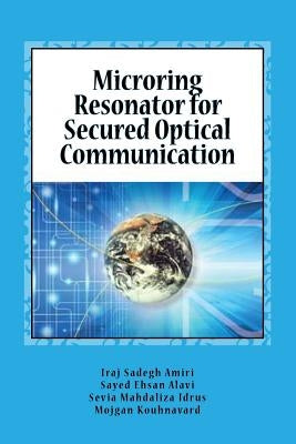 Microring Resonator for Secured Optical Communication by Alavi, Sayed Ehsan