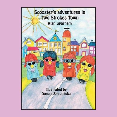 Scooster's Adventures in Two Strokes Town by Sparham, Alan