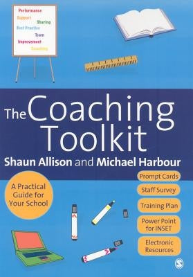 The Coaching Toolkit: A Practical Guide for Your School by Allison, Shaun