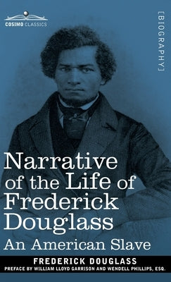 Narrative of the Life of Frederick Douglass: An American Slave by Douglass, Frederick