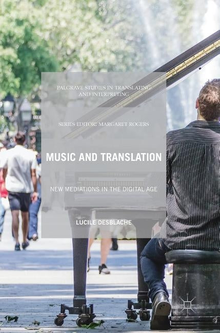 Music and Translation: New Mediations in the Digital Age by Desblache, Lucile