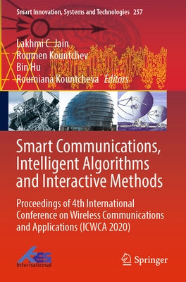 Smart Communications, Intelligent Algorithms and Interactive Methods: Proceedings of 4th International Conference on Wireless Communications and Appli by Jain, Lakhmi C.