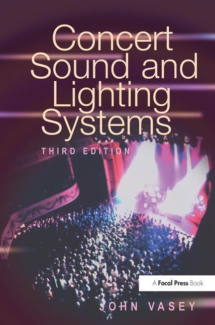 Concert Sound and Lighting Systems by Vasey, John