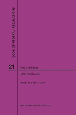 Code of Federal Regulations Title 21, Food and Drugs, Parts 500-599, 2020 by Nara