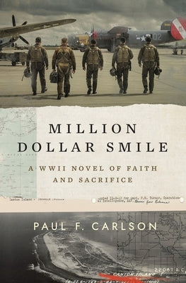 Million Dollar Smile: A WWII Novel of Faith and Sacrifice by Carlson, Paul F.