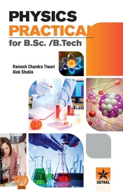 Physics Practical for B.Sc./B.Tech by Tiwari, R. C.