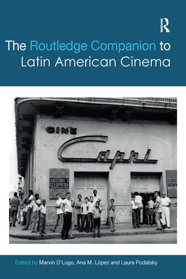 The Routledge Companion to Latin American Cinema by D'Lugo, Marvin
