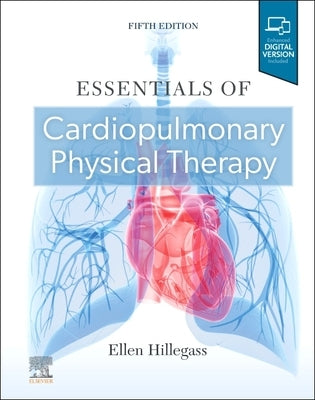 Essentials of Cardiopulmonary Physical Therapy by Hillegass, Ellen