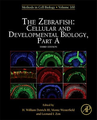 The Zebrafish: Cellular and Developmental Biology, Part a: Volume 133 by Detrich III, H. William