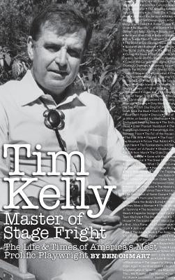 Tim Kelly - Master of Stage Fright (Hardback) by Ohmart, Ben