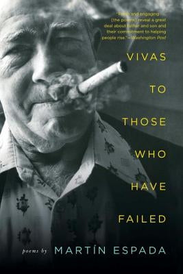 Vivas to Those Who Have Failed: Poems by Espada, Martín