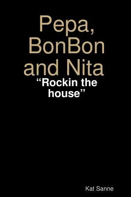 Pepa, BonBon and Nita Rockin the house by Sanne, Kat