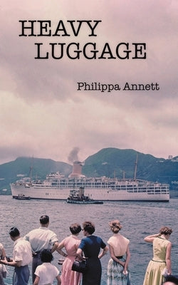 Heavy Luggage by Annett, Philippa