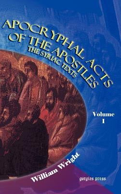 Apocryphal Acts of the Apostles (Volume 1) by Wright, W.