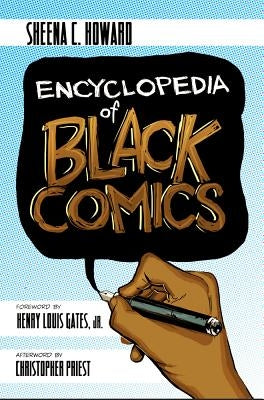 Encyclopedia of Black Comics by Howard, Sheena C.