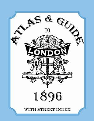 Atlas and Guide to London, 1896, with Street Index by Collins, Audrey
