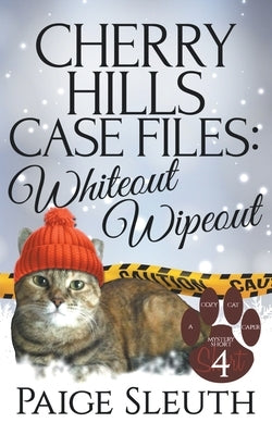 Cherry Hills Case Files: Whiteout Wipeout by Sleuth, Paige