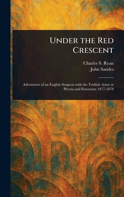 Under the Red Crescent by Ryan, Charles S. (Charles Snodgrass)
