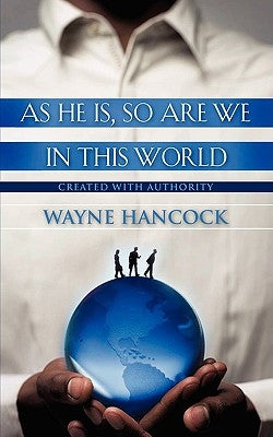 As He Is, So Are We In This World by Hancock, Wayne