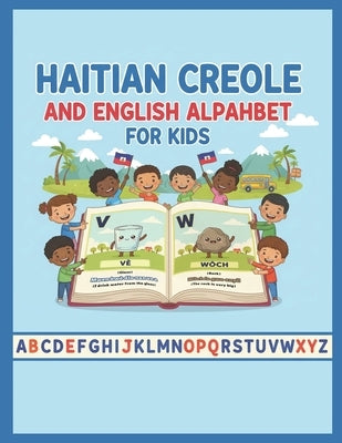 Haitian Creole & English Alphabet for Kids: Learn Letters with Fun Illustrations: A Bilingual Alphabet Book by Pages, Dh