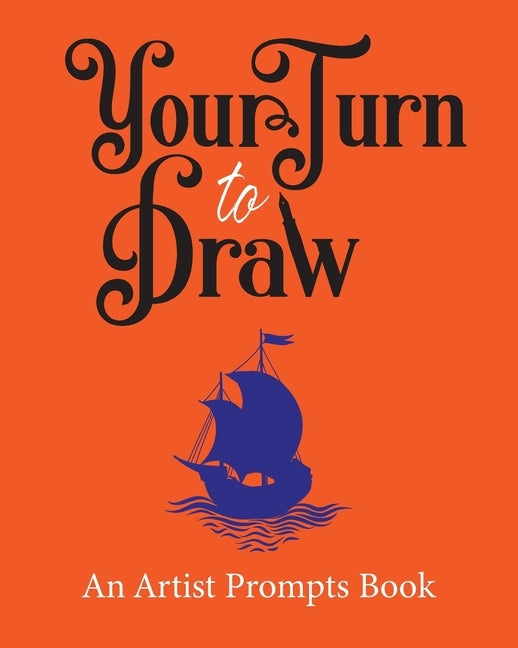 Your Turn to Draw: An Artist Prompts Book (Edition 1) by Sketchbooks, Sneezing Swan