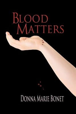 Blood Matters by Bonet, Donna Marie