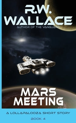 Mars Meeting: A Lollapalooza Short Story by Wallace, R. W.