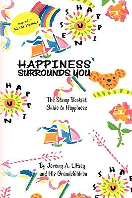 Happiness Surrounds You by Lifsey, Jeremy A.