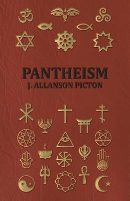 Pantheism - Its Story and Significance by Picton, J. Allanson