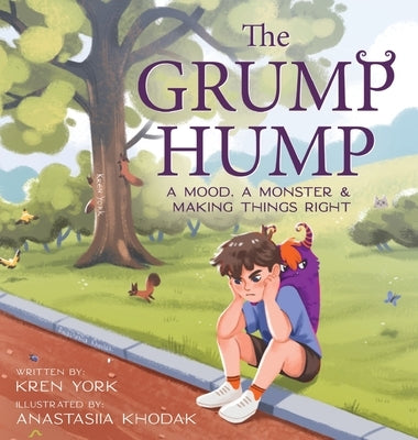 The Grump Hump: A Mood, A Monster & Making Things Right by York, Kren