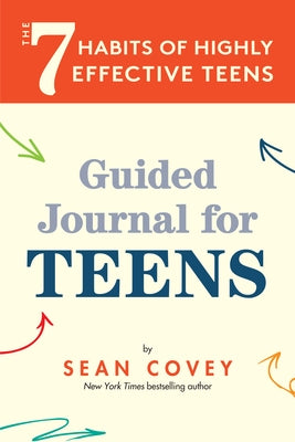 The 7 Habits of Highly Effective Teens: Guided Journal (Ages 12-17) by Covey, Sean