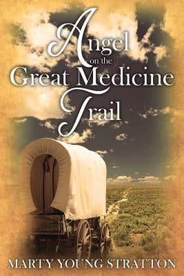 Angel on the Great Medicine Trail by Stratton, Marty Young