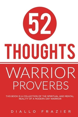 52 Thoughts: Warrior Proverbs by Frazier, Diallo Nkenge