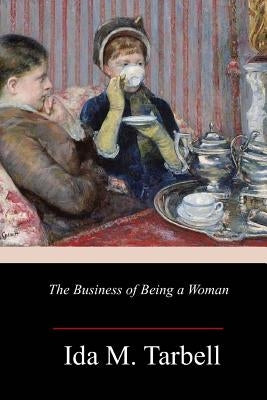 The Business of Being a Woman by Tarbell, Ida M.