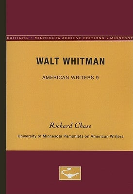 Walt Whitman - American Writers 9: University of Minnesota Pamphlets on American Writers by Chase, Richard