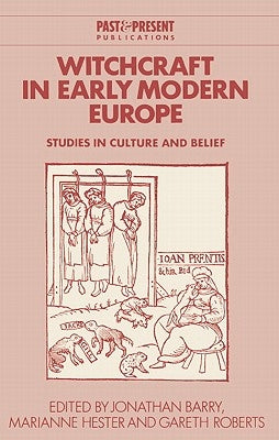 Witchcraft in Early Modern Europe: Studies in Culture and Belief by Barry, Jonathan