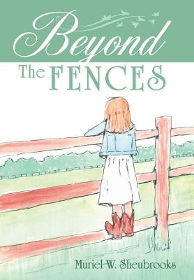 Beyond the Fences by Sheubrooks, Muriel W.