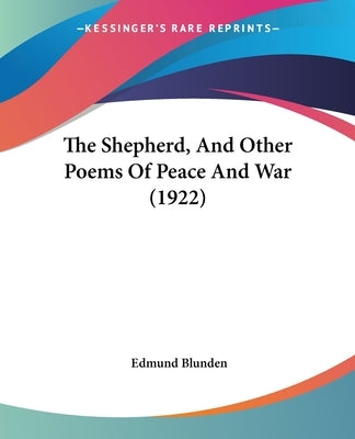 The Shepherd, and Other Poems of Peace and War (1922) by Blunden, Edmund