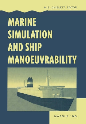 Marine Simulation and Ship Manoeuvrability: Proceedings of the International Conference, Marsim '96, Copenhagen, Denmark, 9-13 September 1996 by Chislett, M. S.