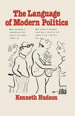 The Language of Modern Politics by Hudson, Kenneth