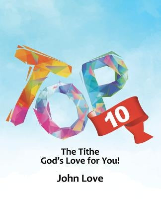 Top 10: The Tithe God's Love for You! by Love, John