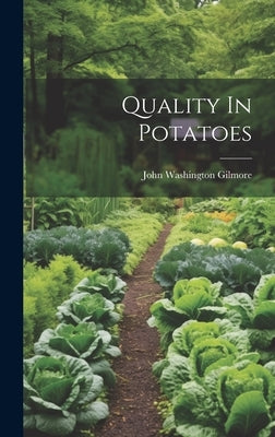 Quality In Potatoes by Gilmore, John Washington