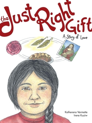 The Just Right Gift: A Story of Love by Vermette, Katherena