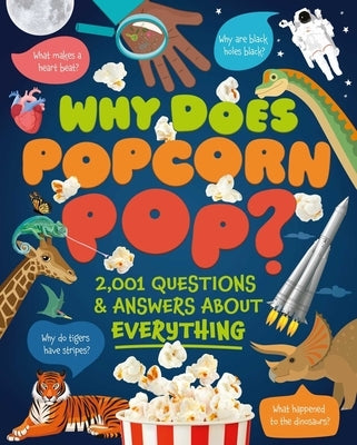 Why Does Popcorn Pop?: Over 1,000 Questions & Answers about Absolutely Everything by Green, Dan