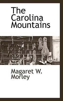 The Carolina Mountains by Morley, Magaret W.