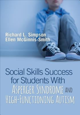 Social Skills Success for Students with Asperger Syndrome and High-Functioning Autism by Simpson, Richard L.