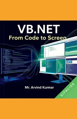VB.NET: From Code to Screen by Kumar, Arvind