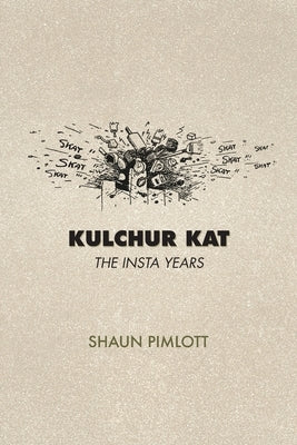 Kulchur Kat - The Insta Years: From Woolf Country to Viriconium by Pimlott, Shaun