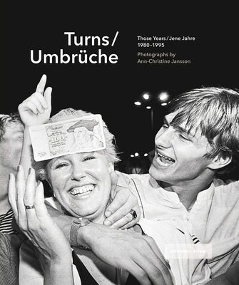 Turns / Umbruche: Those Years 1980-1995 / Jene Jahre by Jansson, Ann-Christine