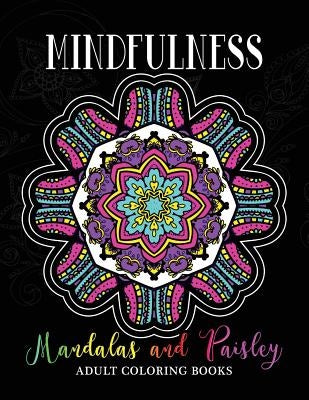 Mindfulness Mandalas and Paisley Adult Coloring Books: Adults Relaxation Pattern to Color by V. Art